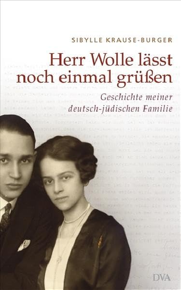 Herr Wolle läßt noch einmal grüßen: Geschichte meiner deutsch-jüdischen Familie Memories
