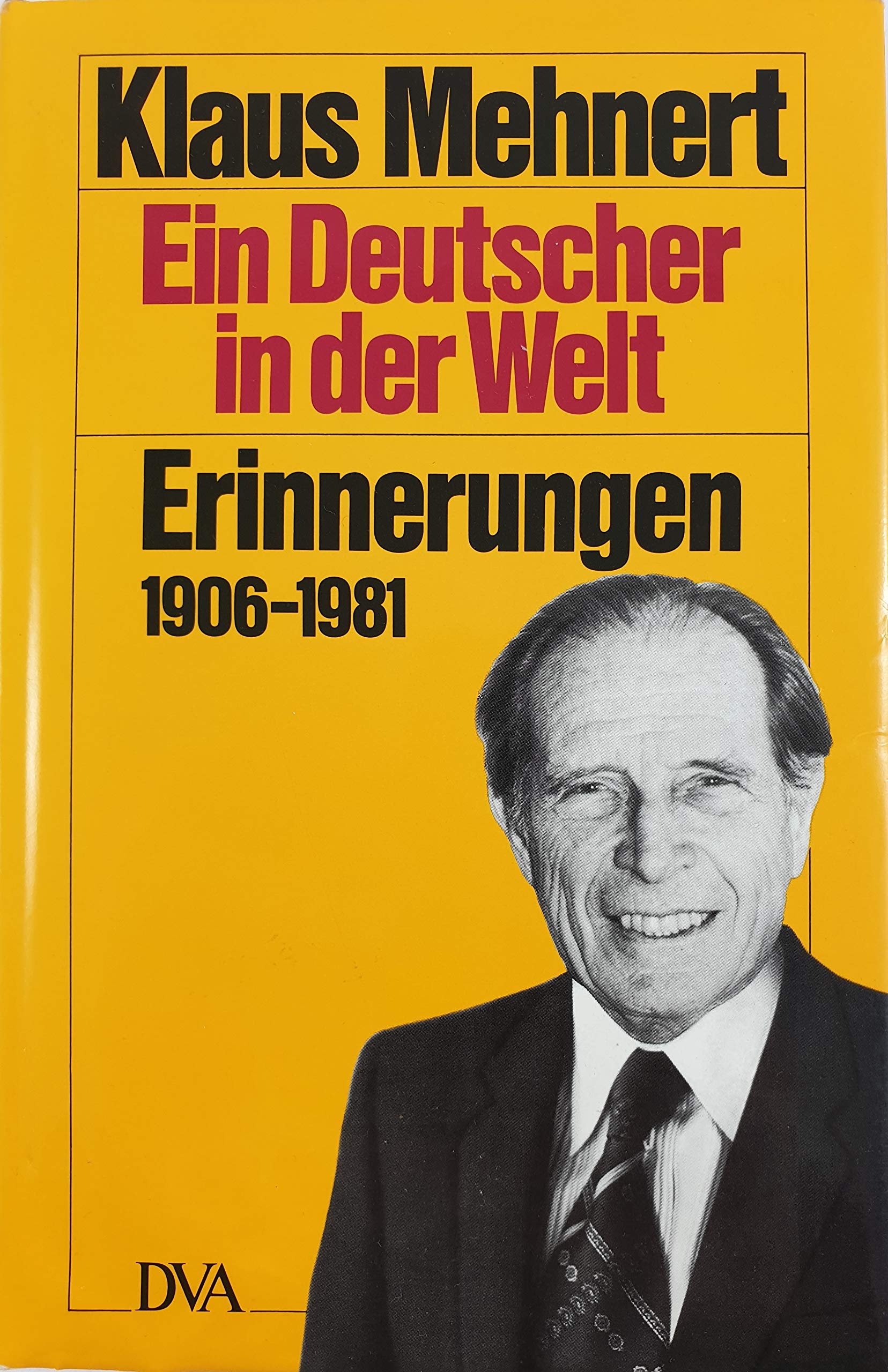 Ein Deutscher in der Welt. Erinnerungen 1906 - 1981 Memories