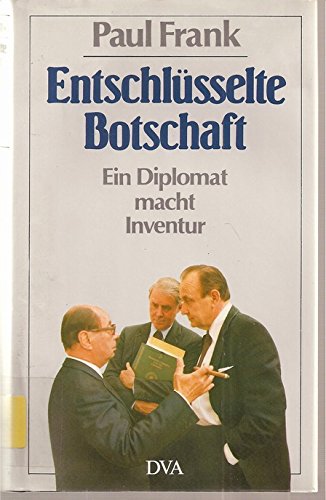 Entschlüsselte Botschaft. Ein Diplomat macht Inventur Politics & History