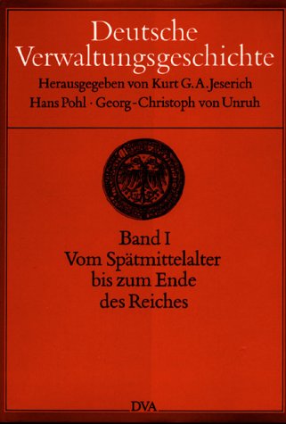 Deutsche Verwaltungsgeschichte, 6 Bde., Bd.1, Vom Spätmittelalter bis zum Ende des Reiches German history