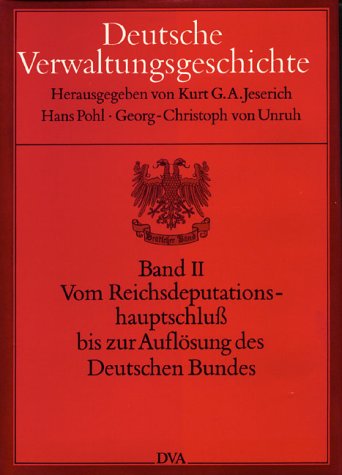 Deutsche Verwaltungsgeschichte, 6 Bde., Bd.2, Vom Reichsdeputationshauptschluß bis zur Auflösung des Deutschen Bundes German history