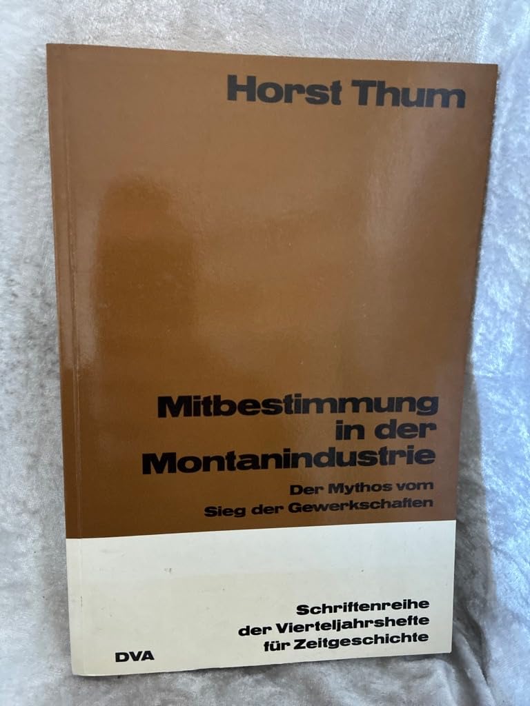 Mitbestimmung in der Montanindustrie. Der Mythos vom Sieg der Gewerkschaften Films