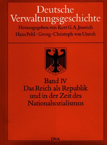 Deutsche Verwaltungsgeschichte, 6 Bde., Bd.4, Das Reich als Republik und in der Zeit des Nationalsozialismus German history