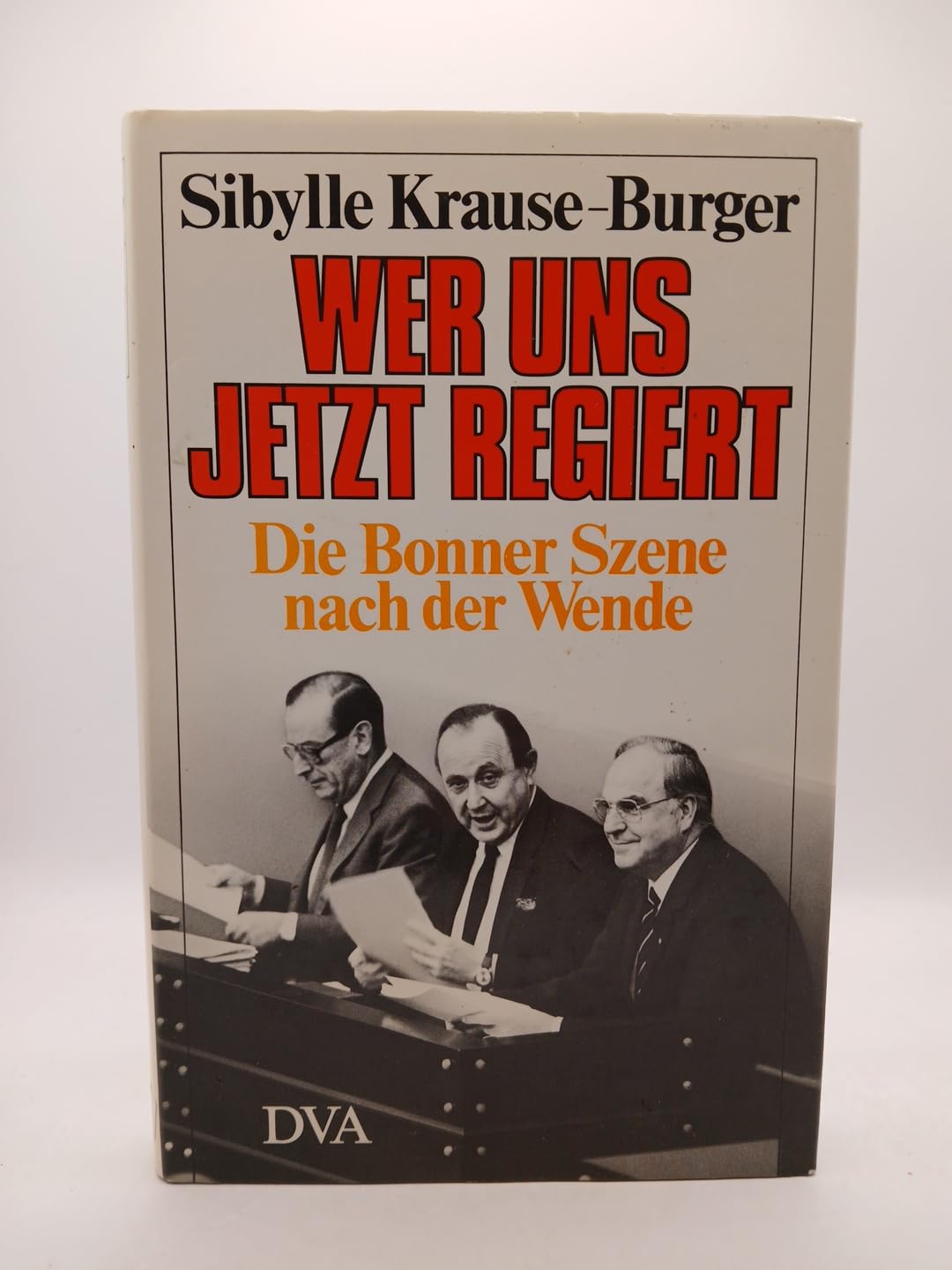 Wer uns jetzt regiert. Die Bonner Szene nach der Wende Politics & History