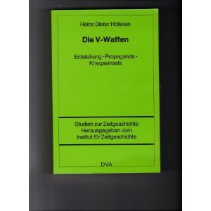Die V-Waffen: Entstehung, Propaganda, Kriegseinsatz (Studien zur Zeitgeschichte) book