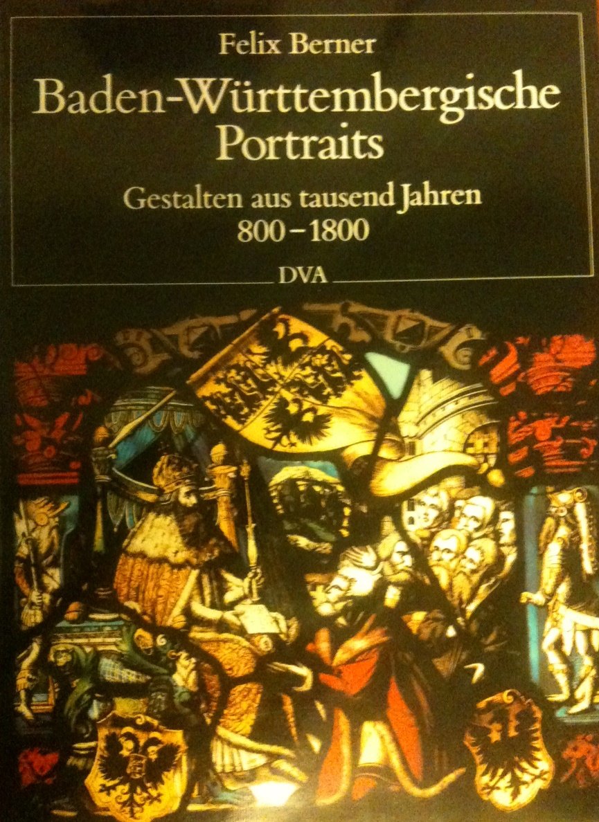 Baden-Württembergische Portraits. Gestalten aus tausend Jahren 800-1800 Memories