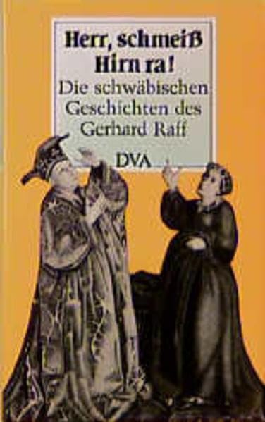 Herr, schmeiß Hirn ra!: Die schwäbischen Geschichten des Gerhard Raff Fiction