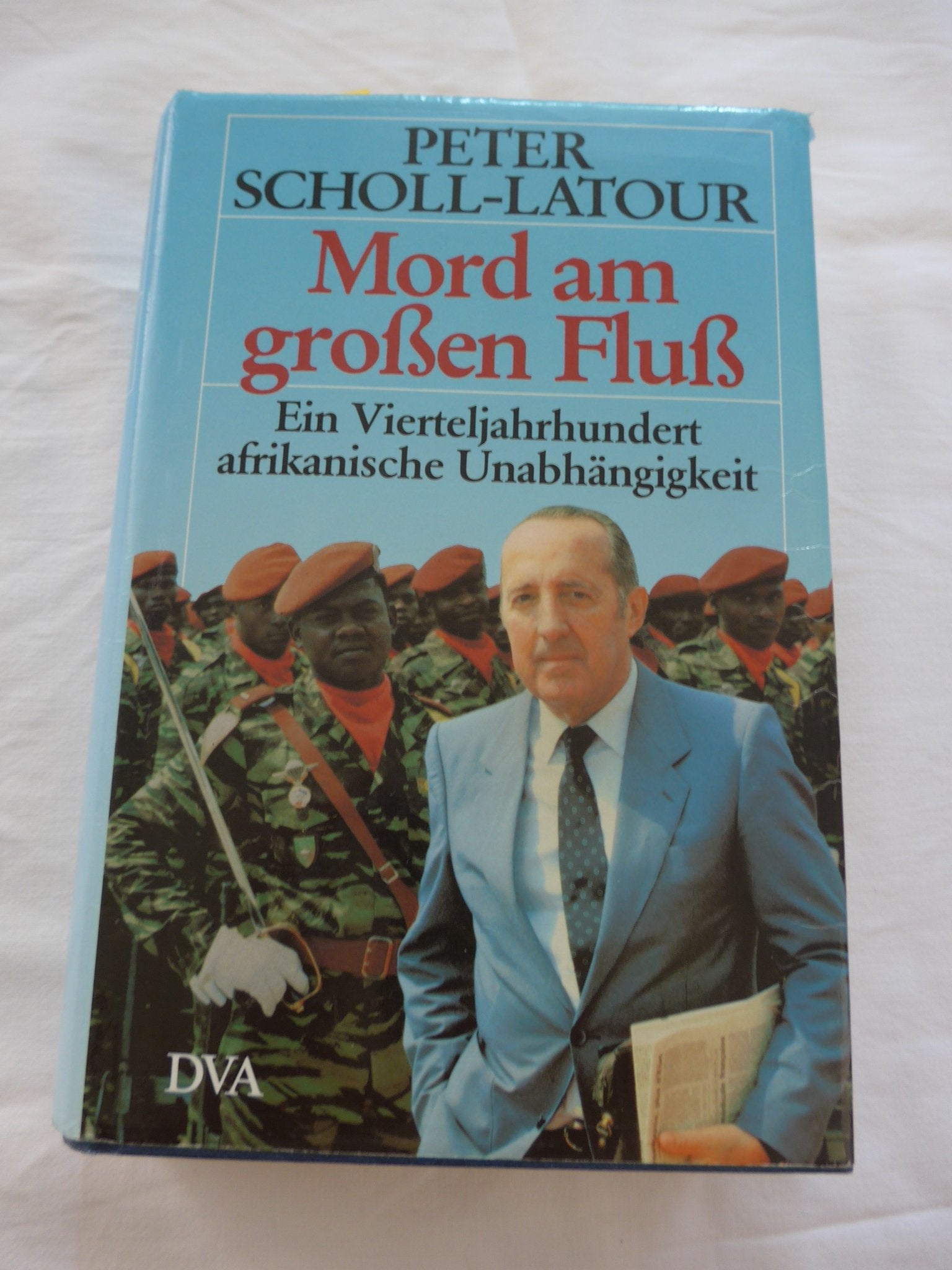 Mord am grossen Fluss : ein Vierteljh. afrikan. Unabhängigkeit. Politics & History