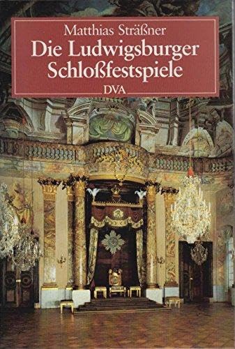 Die Ludwigsburger Schlossfestspiele. Ein Panorama in Porträts und Programmen 1933-1987 Books
