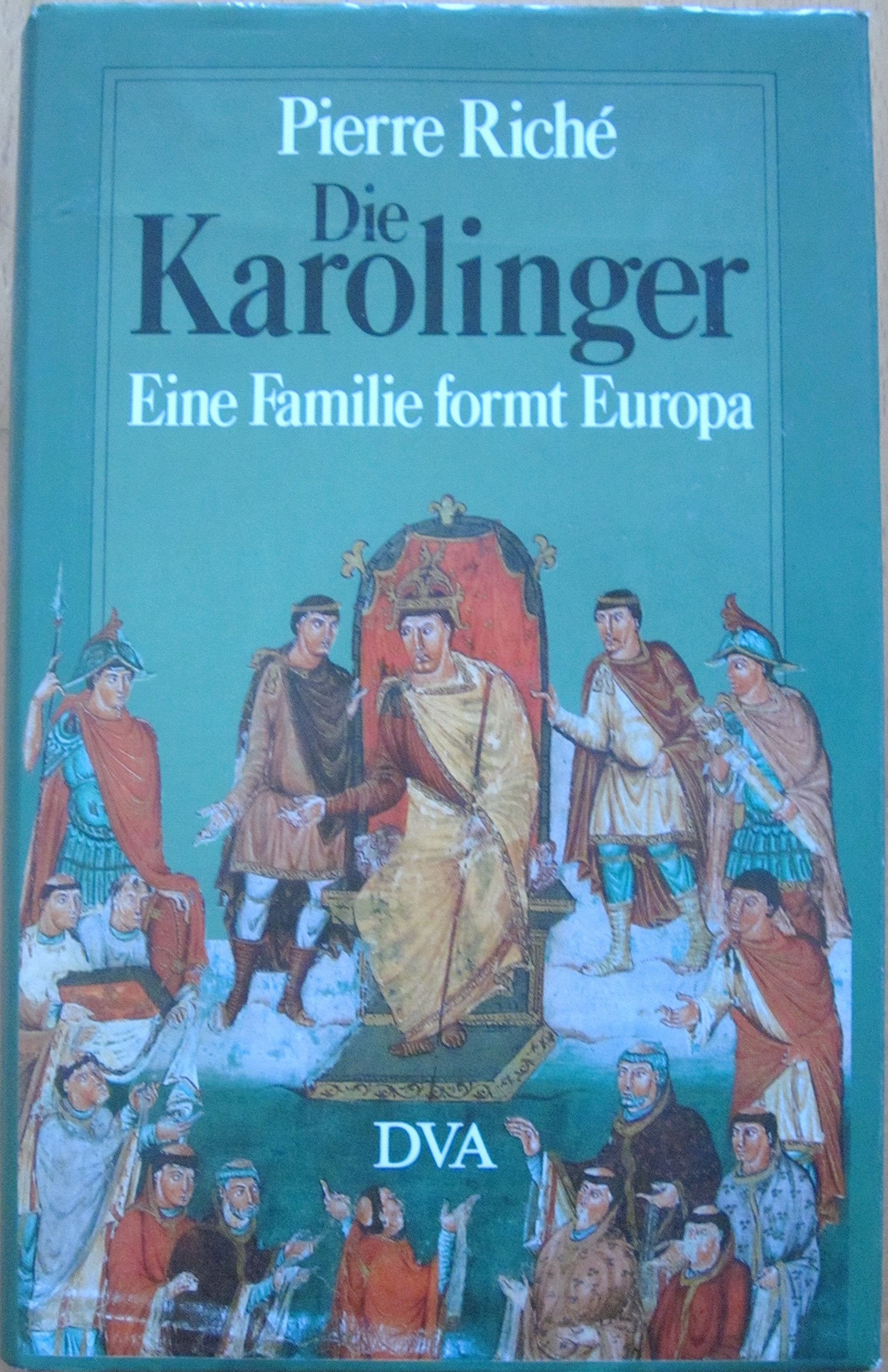 Die Karolinger. Eine Familie formt Europa Politics & History