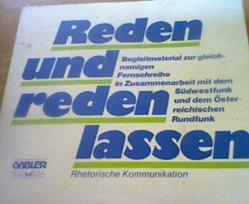 Reden und reden lassen : rhetor. Kommunikation , Begleitmaterial zur gleichnamigen Fernsehreihe in Zsarb. mit d. Südwestfunk u.d. Österr. Rundfunk. , Lerntechnologie Books