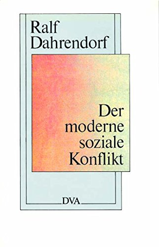 Der moderne soziale Konflikt. Essay zur Politik der Freiheit Politics & History