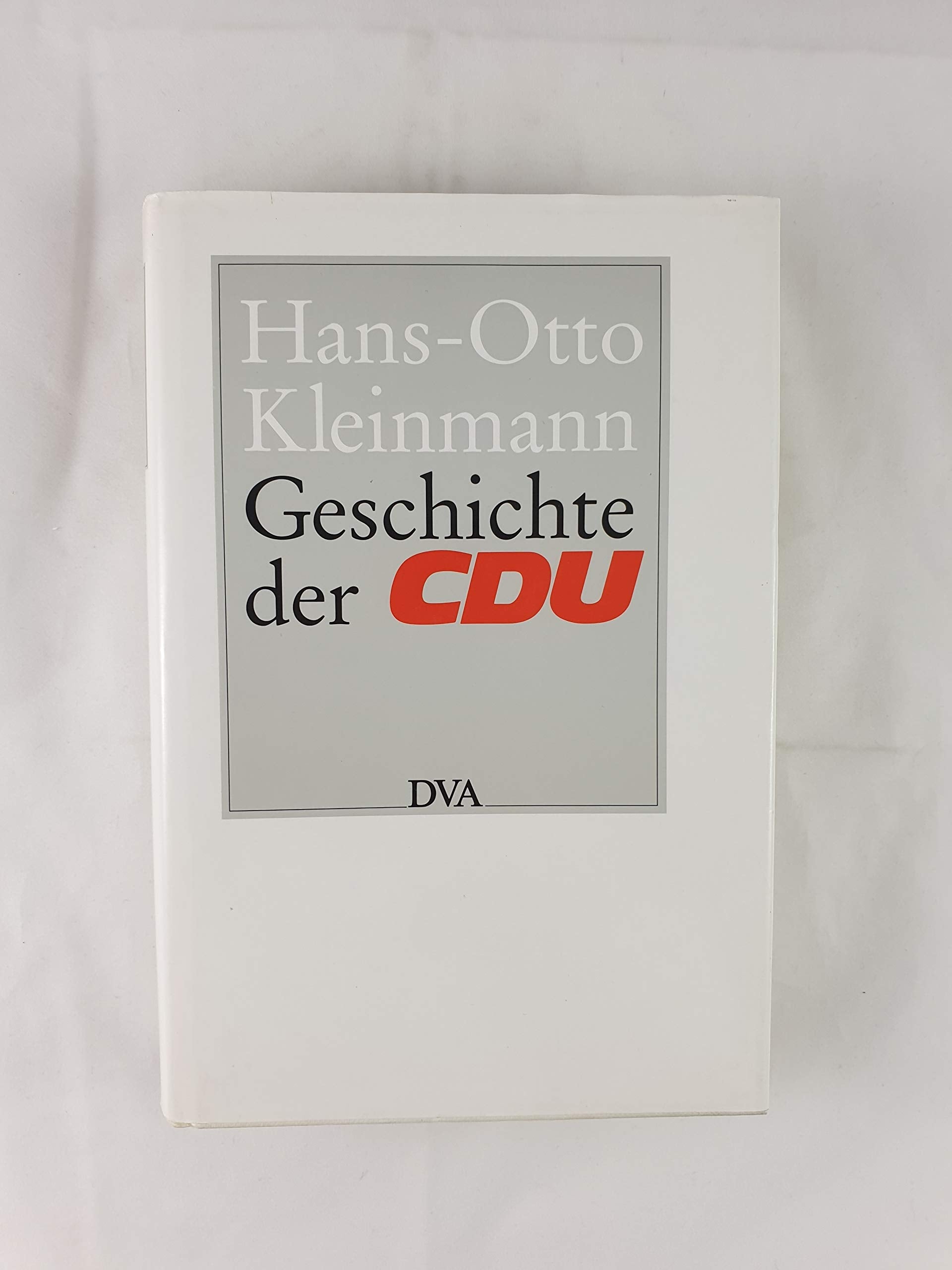 Geschichte der CDU: 1945-1982. Hrsg. v. Günter Buchstab Politics & History