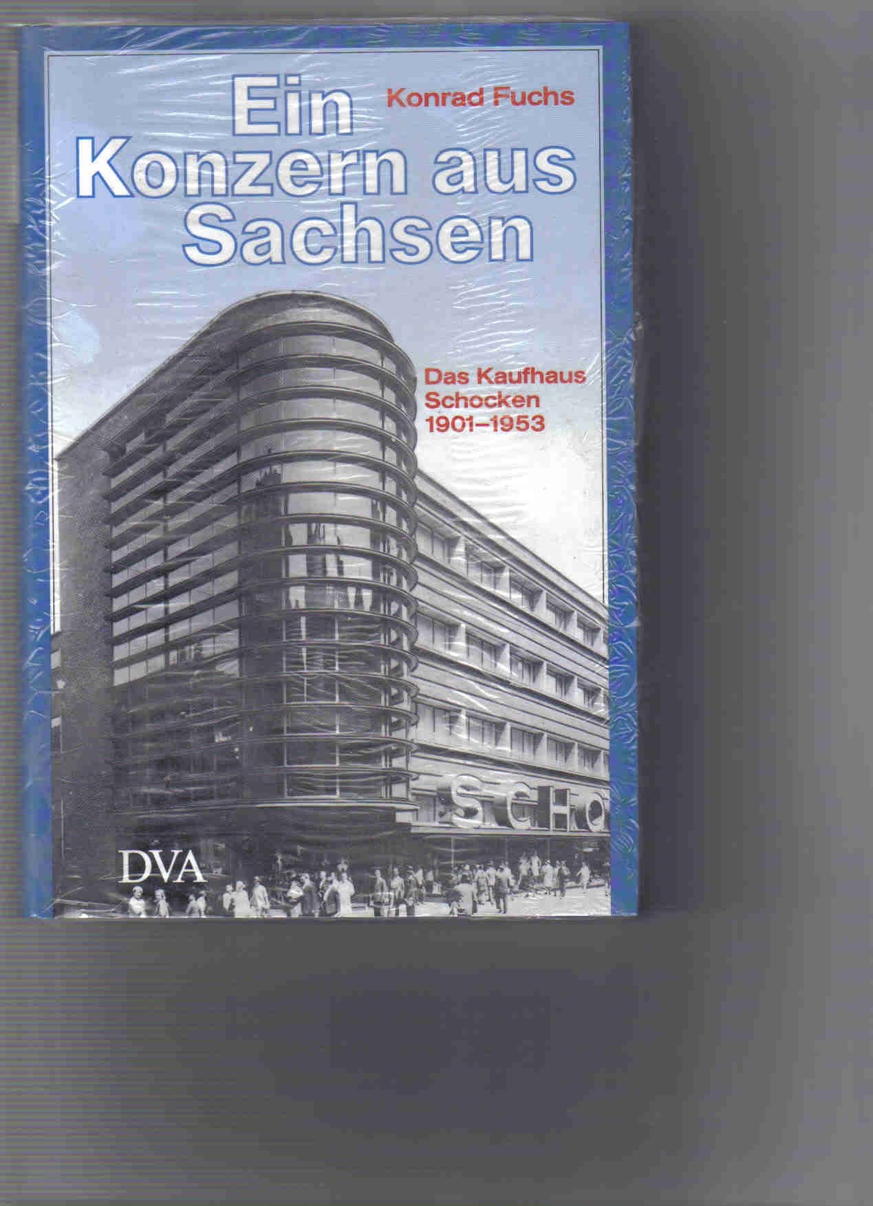 Ein Konzern aus Sachsen. Das Kaufhaus Schocken als Spiegelbild deutscher Wirtschaft und Politik 1901-1953. Eine Veröffentlichung des Leo Baeck Instituts, New York Politics & Society