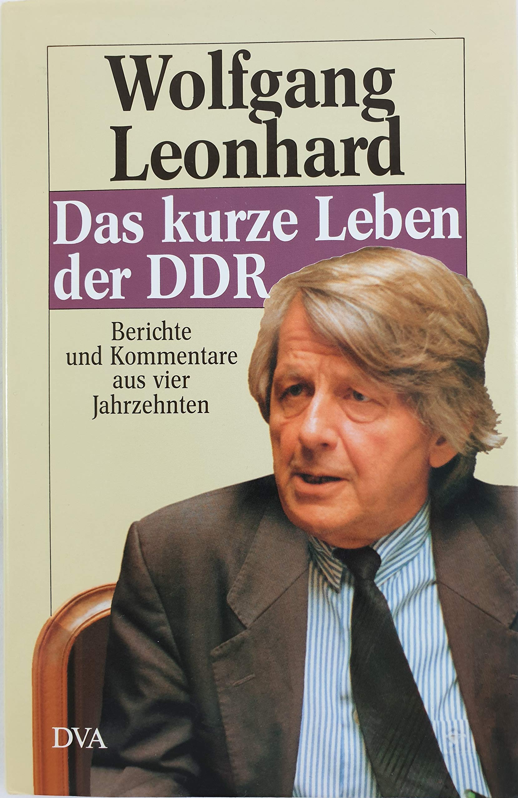 Das kurze Leben der DDR: Berichte und Kommentare aus vier Jahrzehnten book