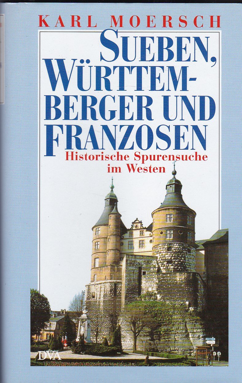 Sueben, Württemberger und Franzosen. Historische Spurensuche im Westen Politics & History