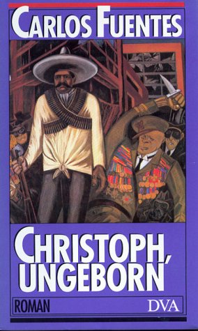 Christoph, Ungeborn: Das Vorleben und die Ansichten, die Geschichte und die gesammelten Erfahrungen des sinnreichen Kindes Christobal Nonato. Roman Books