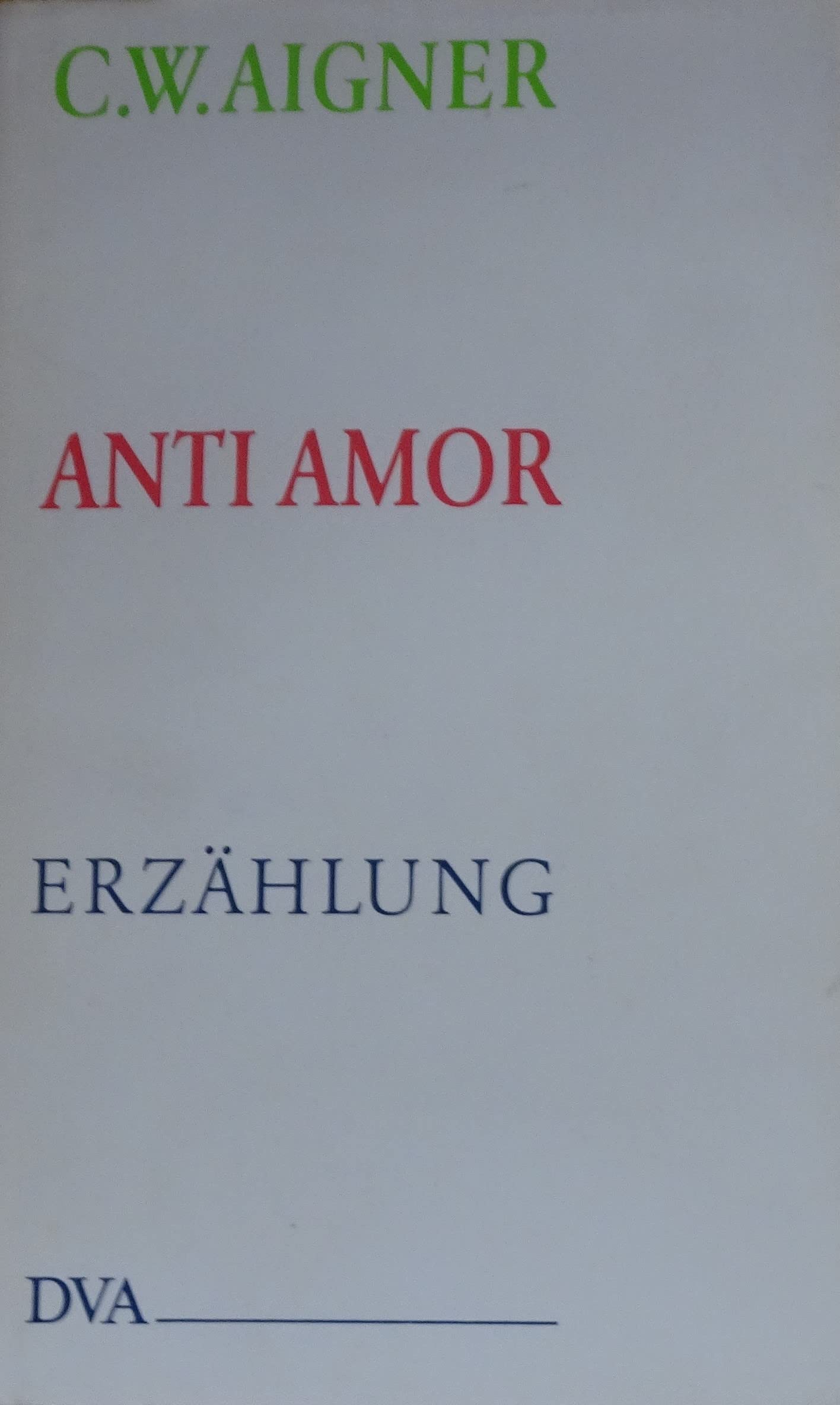 Anti Amor: Erzählung Contemporary literature