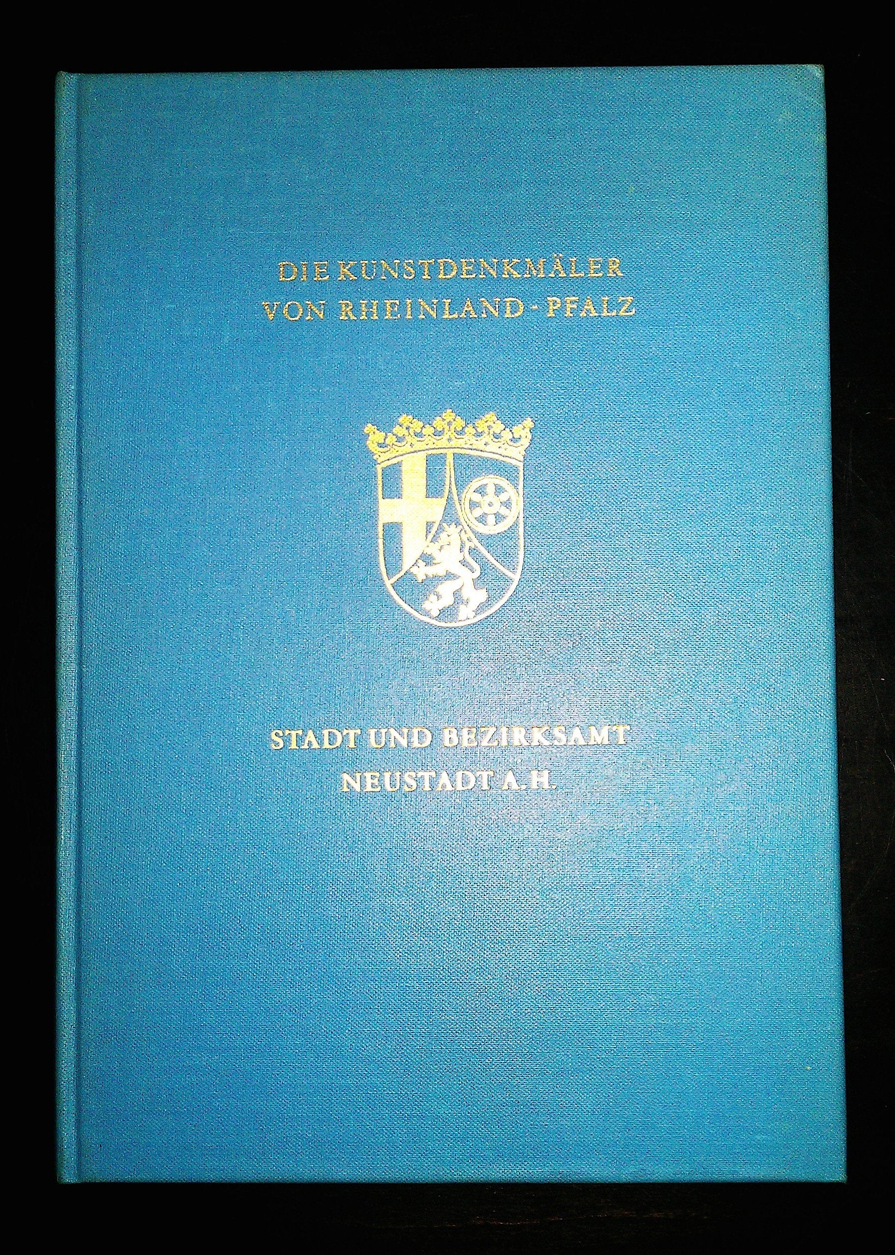 Stadt und Bezirksamt Neustadt a. Haardt (Die Kunstdenkmäler von Rheinland-Pfalz) Books
