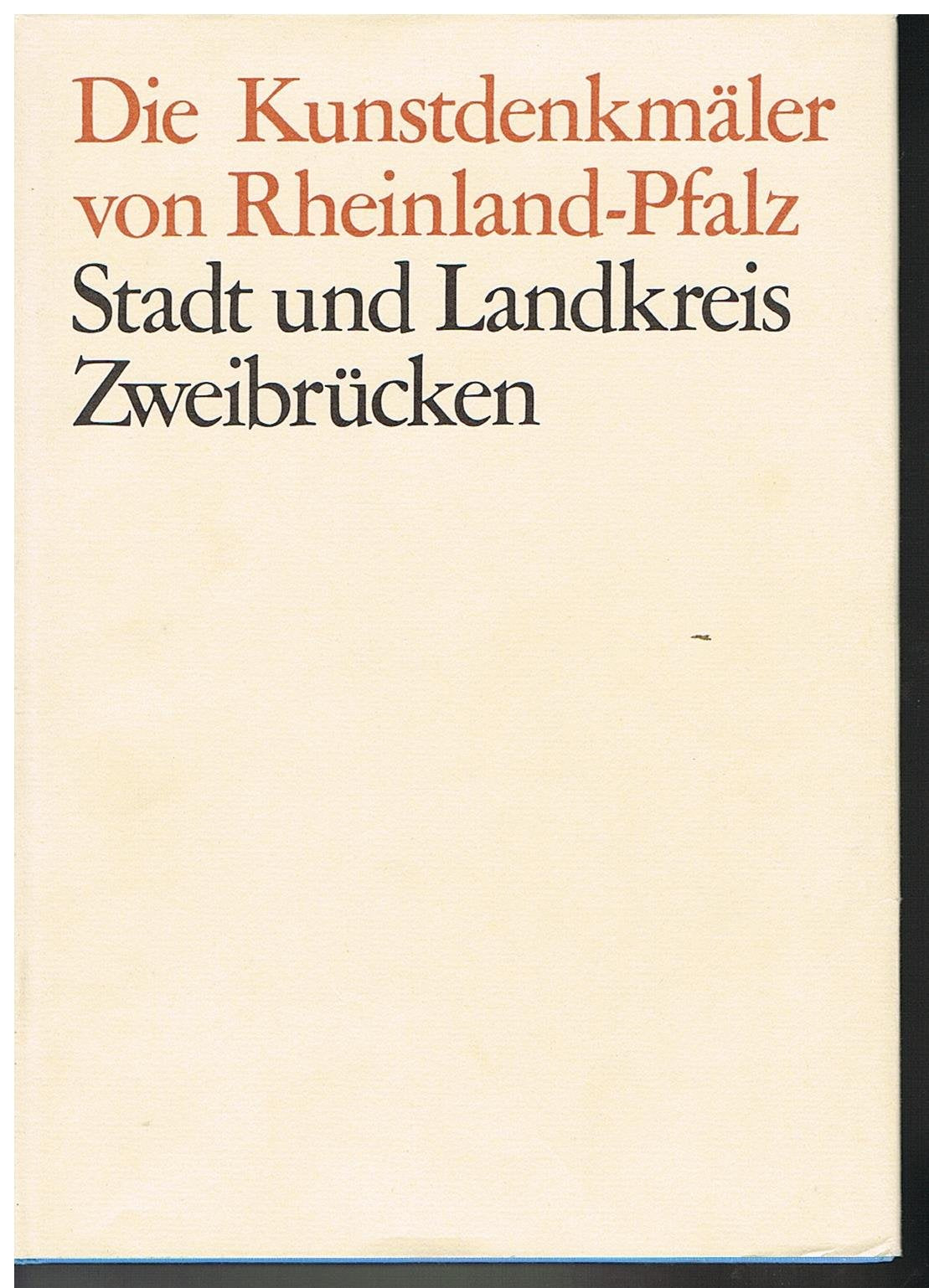 Die Kunstdenkmäler der Stadt und des ehemaligen Landkreises Zweibrücken Architecture