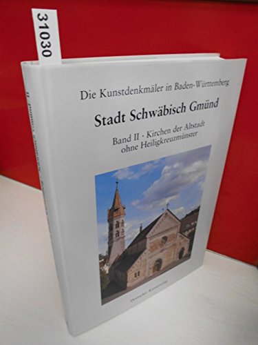 Die Kunstdenkmäler in Baden-Württemberg, Stadt Schwäbisch Gmünd, in 2 Bdn. (Die Kunstdenkmäler der Stadt Schwäbisch-Gmünd) Architecture