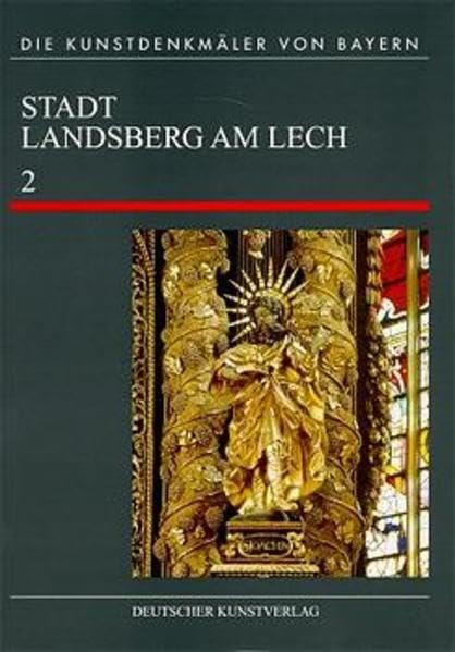 Die Kunstdenkmäler von Bayern, Neue Folge, Bd.3/2, Landsberg am Lech: Sakralbauten der Altstadt (Die Kunstdenkmäler von Bayern - Neue Folge, 32) Architecture