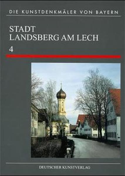 Die Kunstdenkmäler von Bayern, Neue Folge, Bd.5/4, Landsberg am Lech: Vorstadtbereiche und eingemeindete Dörfer (Die Kunstdenkmäler von Bayern - Neue Folge, 54) Architecture