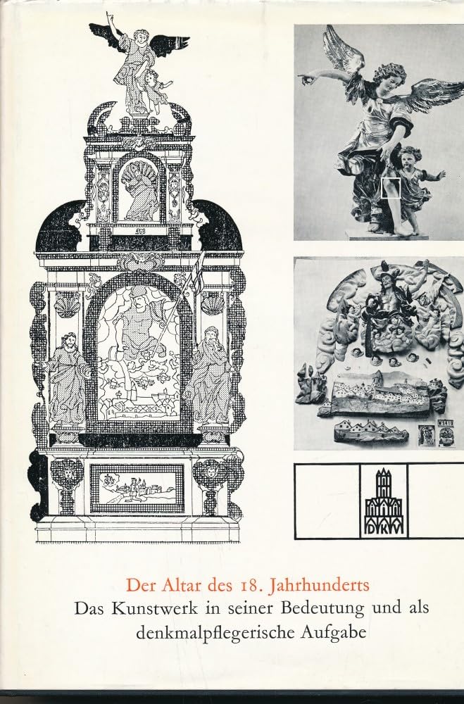 Der Altar des 18. Jahrhunderts: Das Kunstwerk in seiner Bedeutung und als denkmalpflegerische Aufgabe Books