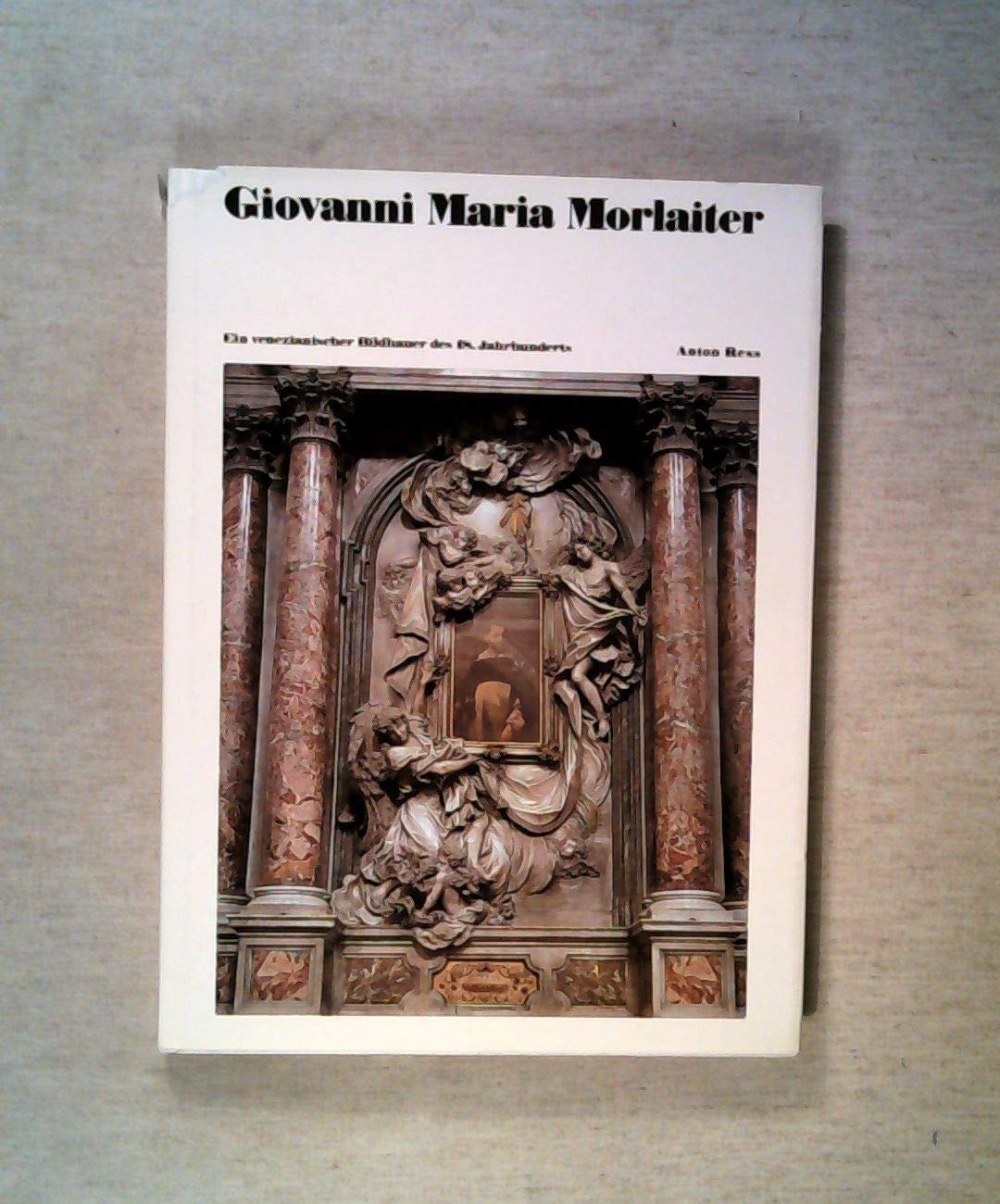 Giovanni Maria Morlaiter - ein venezianischer Bildhauer des 18. Jahrhunderts (Studien des Deutschen Studienzentrums in Venedig) Foreign Languages ​​& Dictionaries