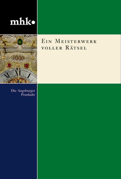 Ein Meisterwerk voller Rätsel: Die Augsburger Prunkuhr (mhk - museumslandschaft hessen kassel: Monografische Reihe) Architecture