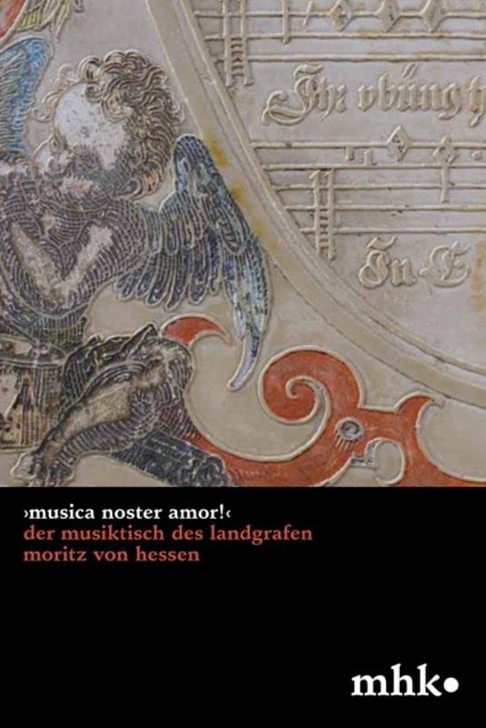 ›Musica noster amor!‹ Der Musiktisch des Landgrafen Moritz von Hessen book