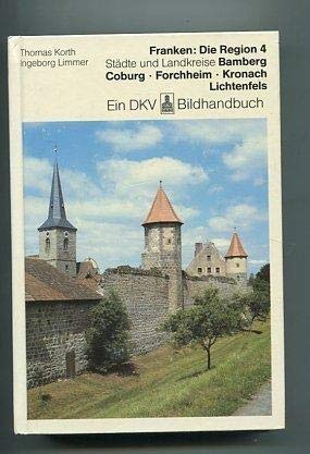 Franken: Die Region 4: Städte und Landkreise Bamberg, Coburg, Forchheim, Kronach, Lichtenfels. Ein DKV Bildhandbuch Architecture