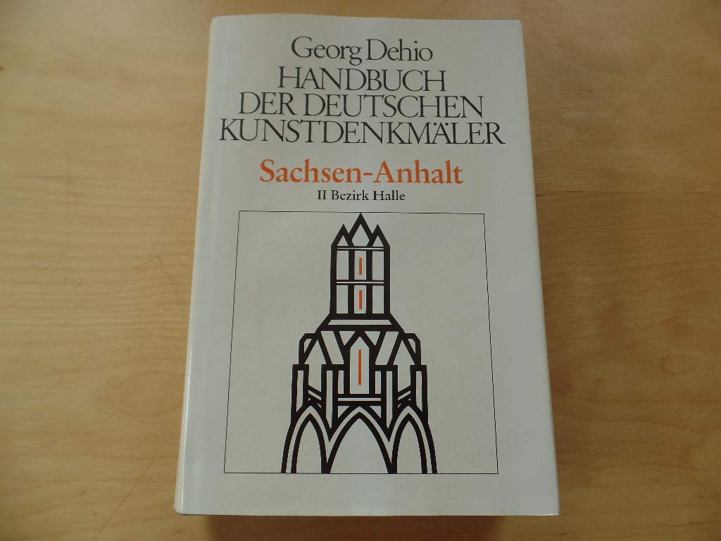 Dehio - Handbuch der deutschen Kunstdenkmäler: Handbuch der Deutschen Kunstdenkmäler. Sachsen-Anhalt II, Bezirk Halle Books
