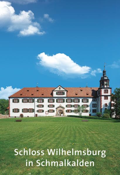 Schloss Wilhelmsburg in Schmalkalden (Amtliche Führer der Stiftung Thüringer Schlösser und Gärten) Film, Art & Culture