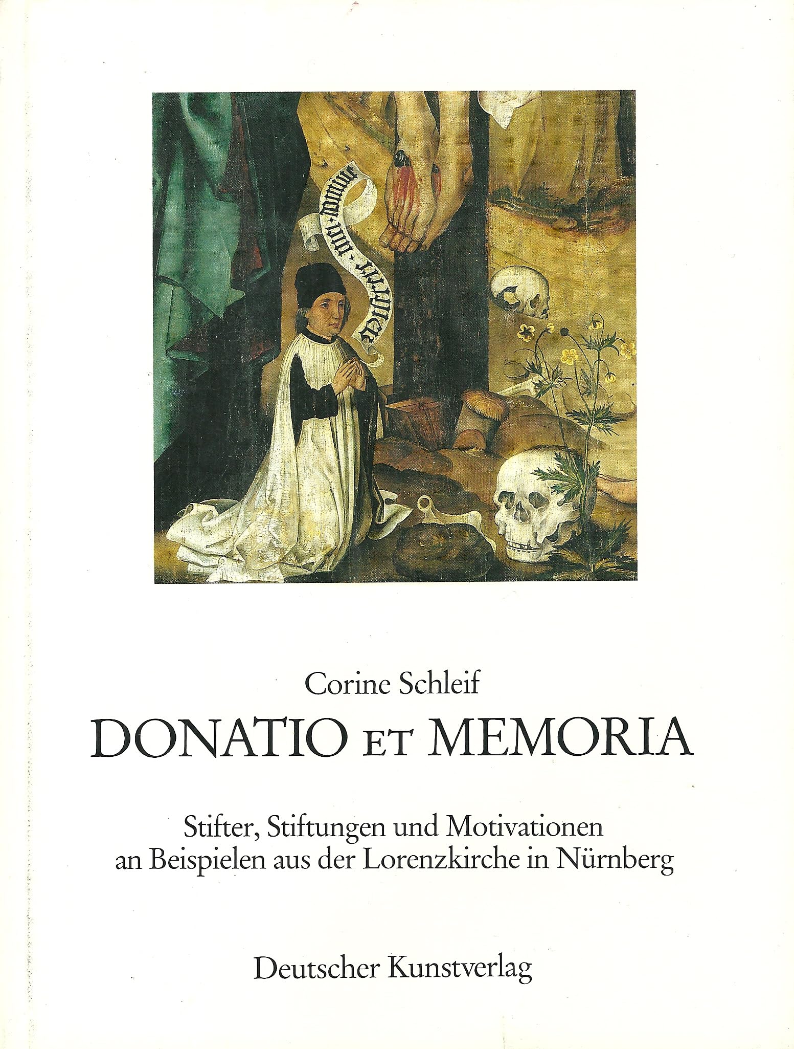 Donatio et Memoria: Stifter, Stiftungen und Motivationen an Beispielen aus der Lorenzkirche in Nürnberg (Kunstwissenschaftliche Studien) Books