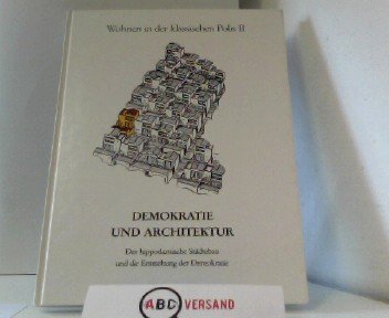 Demokratie und Architektur: Der Hippodamische Städtebau und die Entstehung der Demokratie. Konstanzer Symposion vom 17.-19. Juli 1987 (Wohnen in der klassischen Polis) Architecture