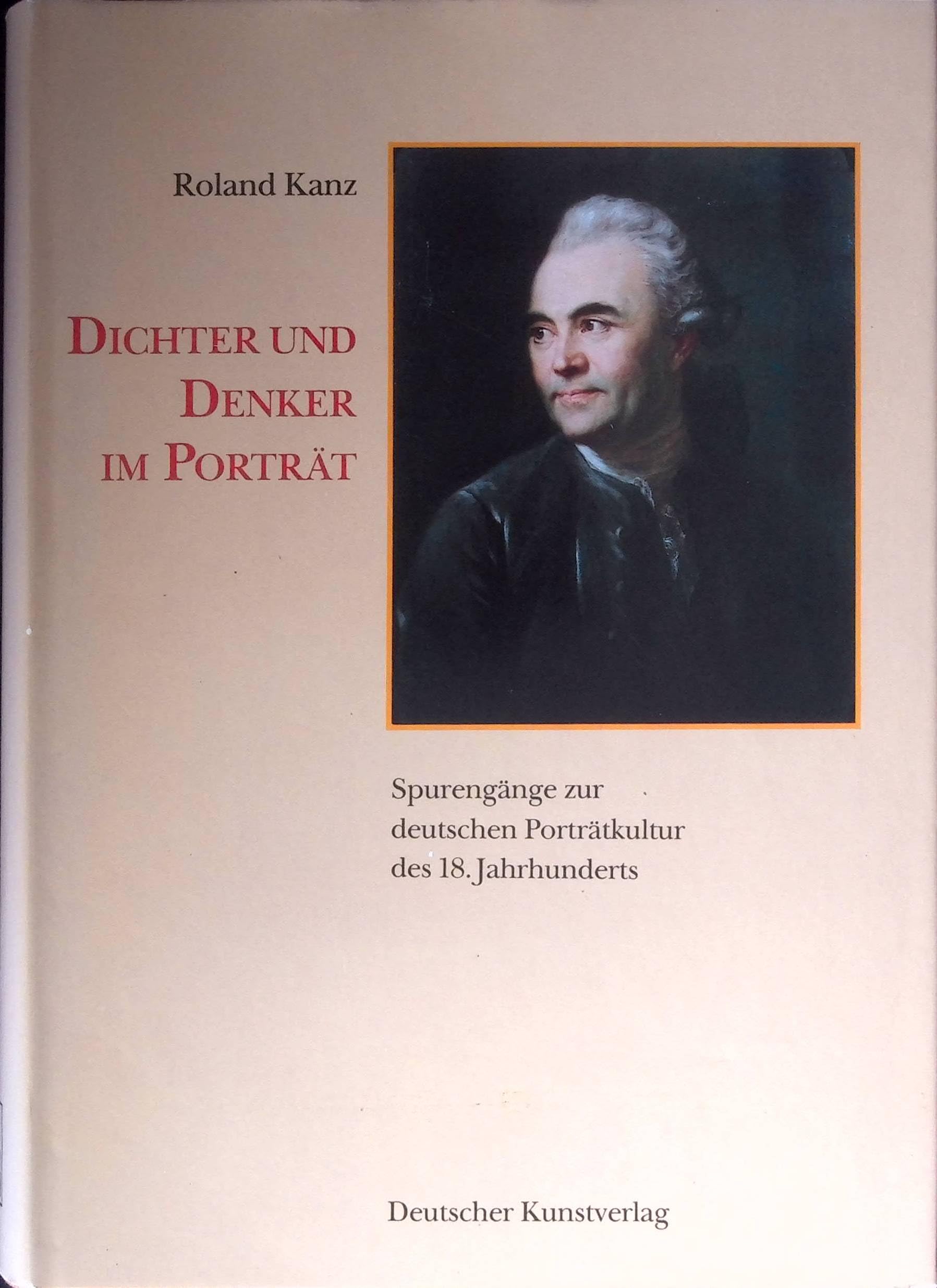 Dichter und Denker im Porträt: Spurengänge zur deutschen Porträtkultur des 18. Jahrhunderts Film, Art & Culture
