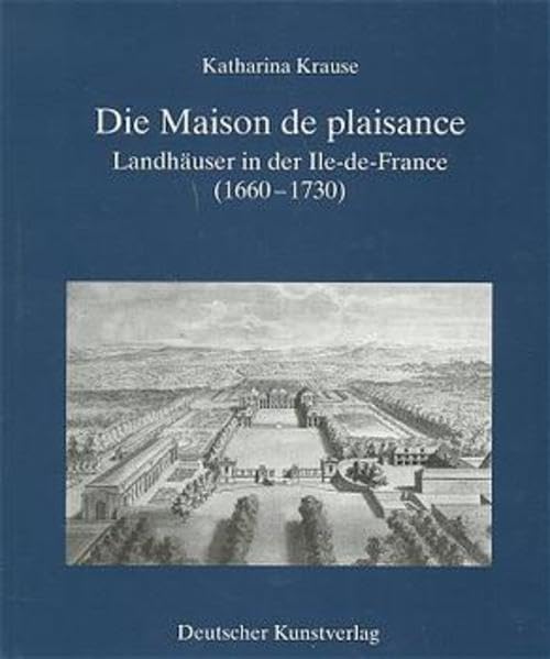 Die Maison de plaisance: Landhäuser in der Ile-de-France (Kunstwissenschaftliche Studien) Architecture