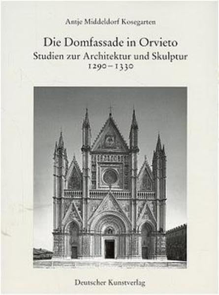 Studien zur Architektur und Skulptur der Domfassade in Orvieto 1290-1330 (Kunstwissenschaftliche Studien) Architecture