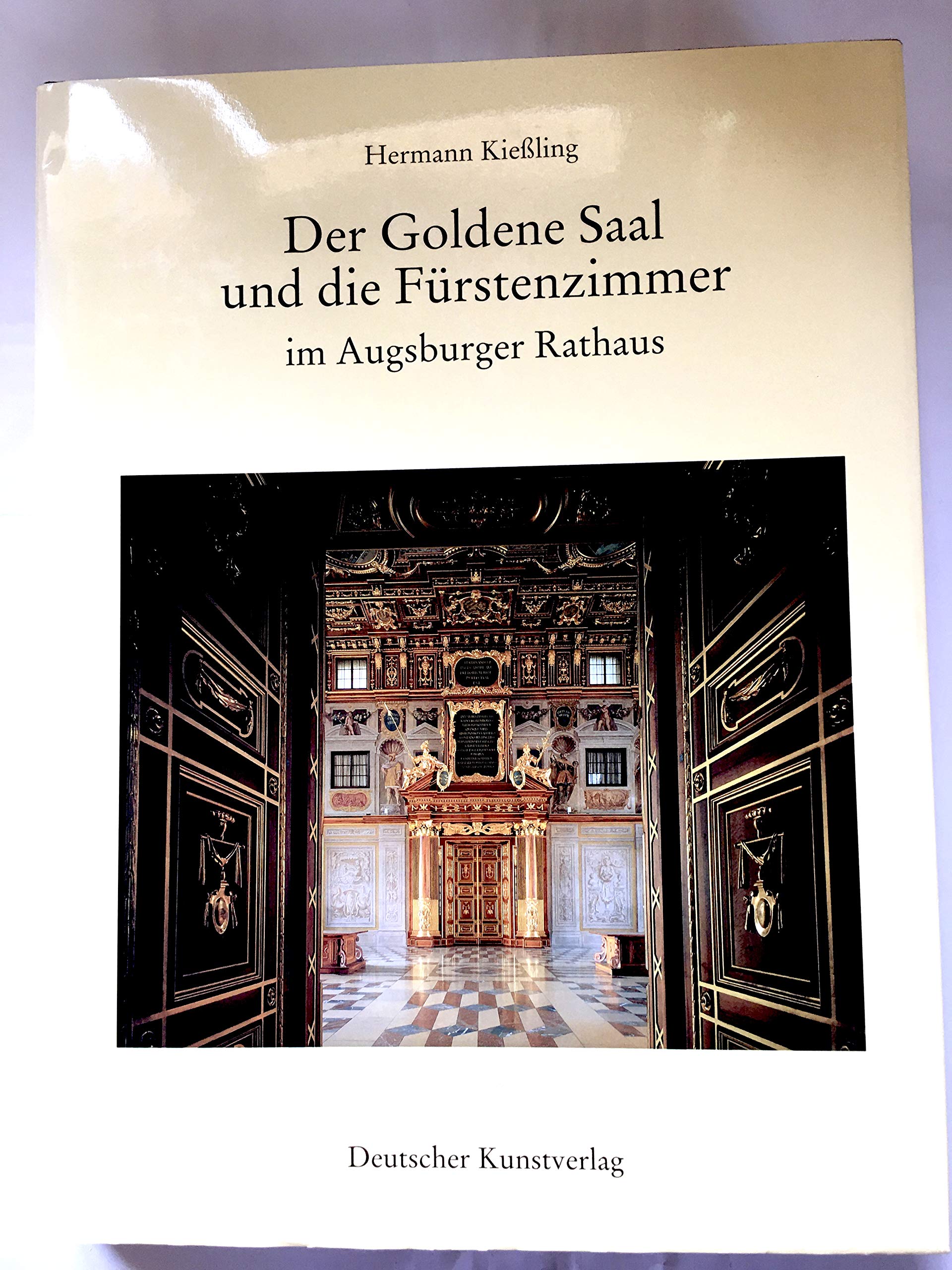 Der Goldene Saal und die Fürstenzimmer im Augsburger Rathaus: Eine Dokumentation zur Wiederherstellung Architecture