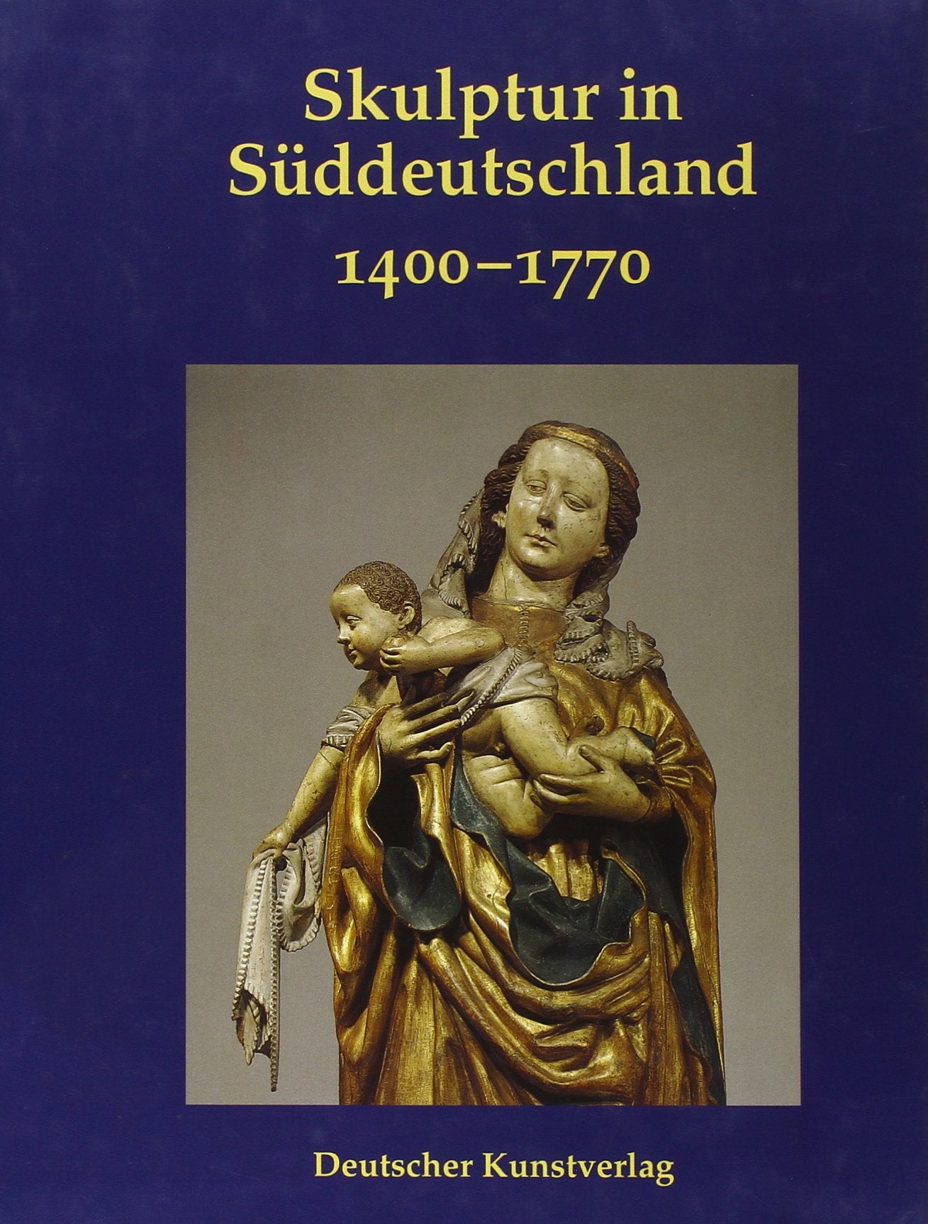 Skulptur in Süddeutschland 1400-1770: Festschrift für Alfred Schädler zu seinem 70. Geburtstag (Forschungshefte) Film, Art & Culture
