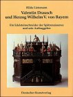 Valentin Drausch und Herzog Wilhelm V. von Bayern: Ein Edelsteinschneider der Spätrenaissance und sein Auftraggeber (Kunstwissenschaftliche Studien) Natural Sciences