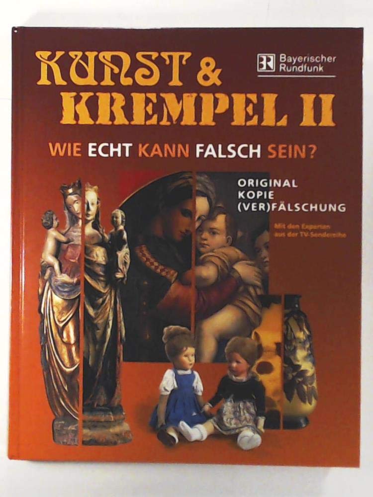 Kunst & Krempel II: Wie echt kann falsch sein? Original - Kopie - (Ver)fälschung Film, Art & Culture