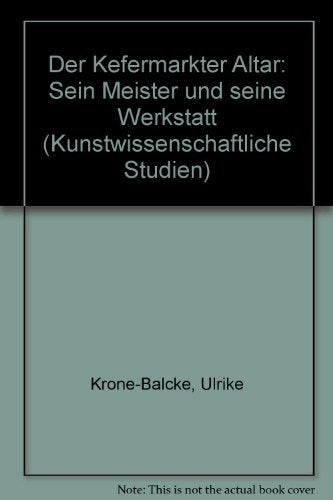 Der Kefermarkter Altar: Sein Meister und seine Werkstatt (Kunstwissenschaftliche Studien) Natural Sciences