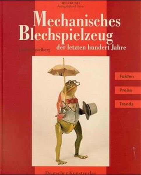 Mechanisches Blechspielzeug der letzten hundert Jahre (Antiquitäten-Führer) Art & Literature Books