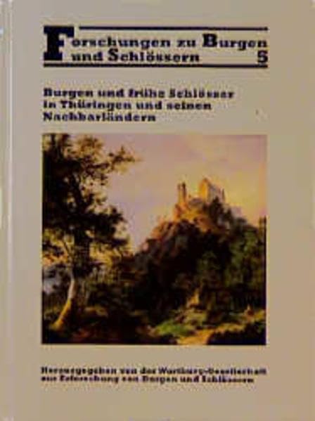 Forschungen zu Burgen und Schlössern, Bd.5, Burgen und frühe Schlösser in Thüringen und seinen Nachbarländern Architecture