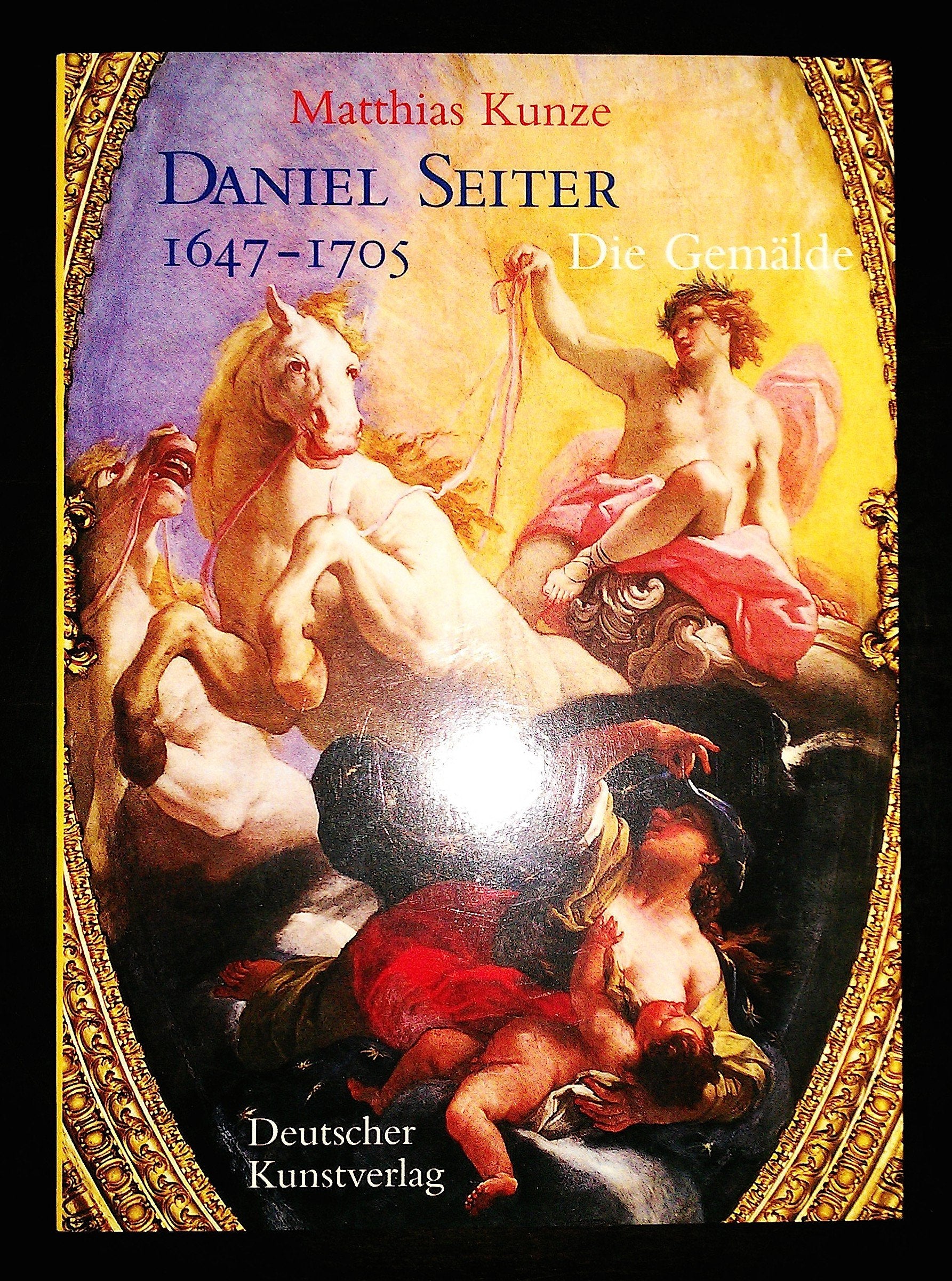 Daniel Seiter (1647-1705): Die Gemälde (Monographien zur Deutschen Barockmalerei) Film, Art & Culture
