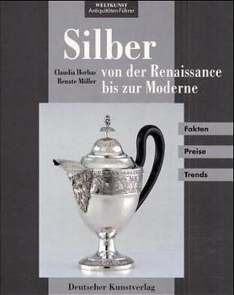 Silber: Von der Renaissance bis zur Moderne (Antiquitäten-Führer) Books