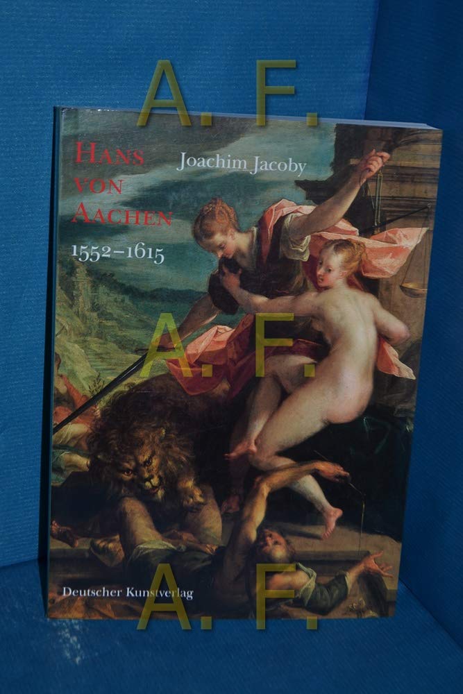 Hans von Aachen (1552-1615) (Monographien zur Deutschen Barockmalerei) Film, Art & Culture