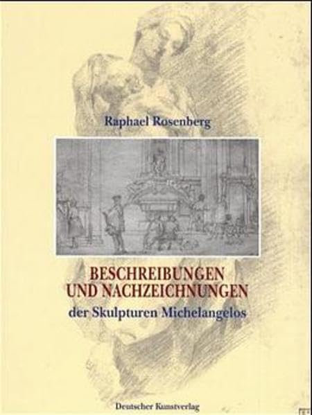 Beschreibungen und Nachzeichnungen der Skulpturen Michelangelos: Eine Geschichte der Kunstbetrachtung (Kunstwissenschaftliche Studien) Film, Art & Culture